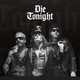 Die Tonight