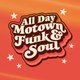 All Day Motown, Funk & Soul