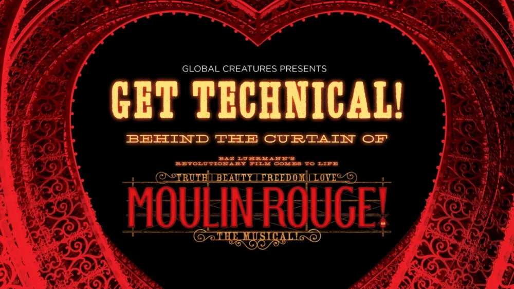 Get Technical! Behind The Curtain of Moulin Rouge! The Musical