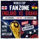 England VS Ghana - World Cup Fanzone
