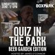 QUIZ IN THE PARK Hosted by JAMES O'CONNOR