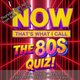 NOW THAT'S WHAT I CALL ... THE 80s QUIZ NIGHT!