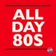 All Day 80s