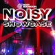 Noisy Showcase LIVE!